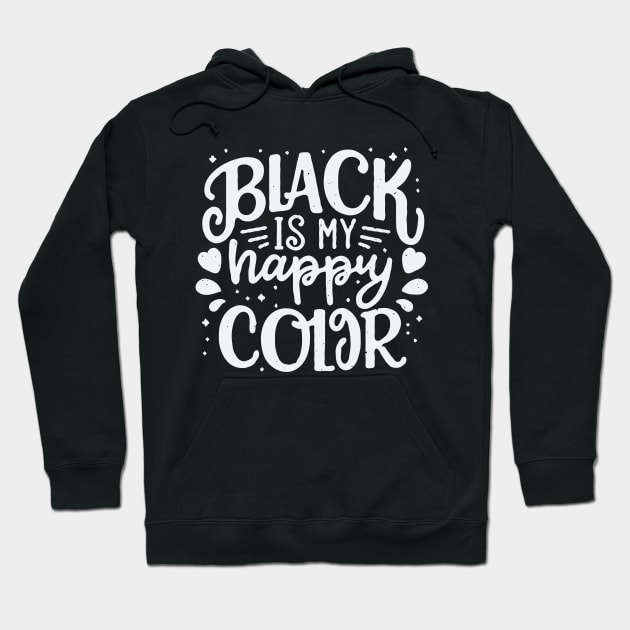 Black Is My Happy Color. Funny Quote Hoodie by Chrislkf